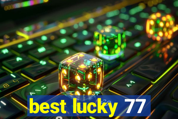 best lucky 77